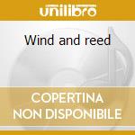 Wind and reed cd musicale di Artisti Vari