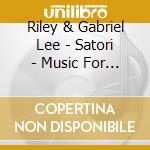 Riley & Gabriel Lee - Satori - Music For Yoga & Meditation cd musicale di RILEY LEE