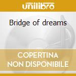 Bridge of dreams cd