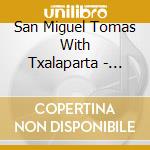 San Miguel Tomas With Txalaparta - Lezao - Music Of The Basque County cd