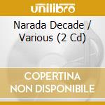 Narada Decade / Various  (2 Cd) cd musicale di ARTISTI VARI