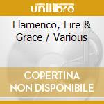 Flamenco, Fire & Grace / Various cd musicale di ARTISTI VARI