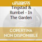 Tingstad & Rumbel - In The Garden cd