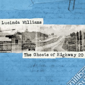 Lucinda Williams - Ghosts Of Highway 20 (2 Cd) cd musicale di Lucinda Williams