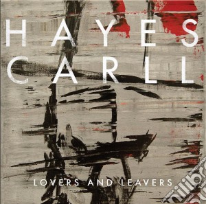 Hayes Carll - Lovers And Leavers cd musicale di Carll Hayes
