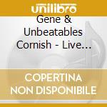 Gene & Unbeatables Cornish - Live At Palisades Park 1964 cd musicale