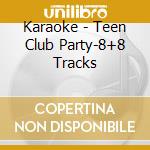 Karaoke - Teen Club Party-8+8 Tracks cd