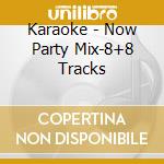 Karaoke - Now Party Mix-8+8 Tracks cd