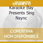 Karaoke Bay Presents Sing Nsync cd