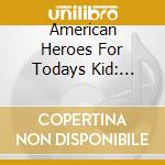 American Heroes For Todays Kid: Firefighters cd