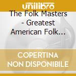 The Folk Masters - Greatest American Folk Songs cd