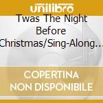 Twas The Night Before Christmas/Sing-Along Storytime cd
