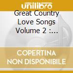 Great Country Love Songs Volume 2 : 16 Track Karaoke Bay Cd+G : Format cd musicale di Terminal Video