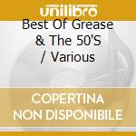Best Of Grease & The 50'S / Various cd musicale di Terminal Video