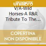 V/A-Wild Horses-A R&R Tribute To The Rolling Stones cd