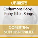 Cedarmont Baby - Baby Bible Songs cd