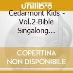 Cedarmont Kids - Vol.2-Bible Singalong Collection (3 Cd) cd musicale di Cedarmont Kids
