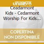 Ceadarmont Kids - Cedarmont Worship For Kids 4 Stereo cd