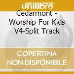 Cedarmont - Worship For Kids V4-Split Track cd