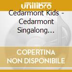 Cedarmont Kids - Cedarmont Singalong Celebration (2 Cd) cd musicale di Cedarmont Kids