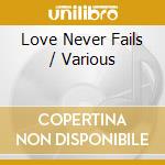 Love Never Fails / Various cd musicale di Provident