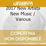 2017 New Artists New Music / Various cd