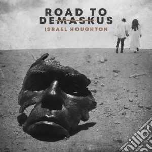 Israel Houghton - Road To Demaskus cd musicale di Israel Houghton