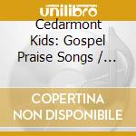 Cedarmont Kids: Gospel Praise Songs / Various cd musicale
