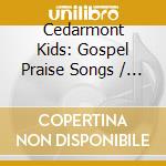 Cedarmont Kids: Gospel Praise Songs / Various cd