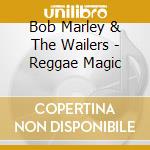 Bob Marley & The Wailers - Reggae Magic cd