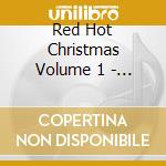 Red Hot Christmas Volume 1 - Christmas Is A Jazz Groove / Various cd musicale