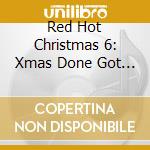 Red Hot Christmas 6: Xmas Done Got Funky / Various cd