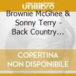 Brownie McGhee & Sonny Terry - Back Country Blues: 1947 55 Savoy Recordings cd musicale di Brownie Mcghee / Sonny Terry