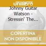 Johnny Guitar Watson - Stressin' The Strings cd