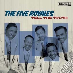 Five Royales (The) - Tell The Truth cd musicale di The Five royales