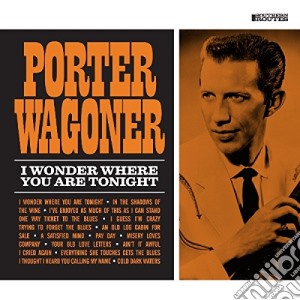 Porter Wagoner - I Wonder Where You Are Tonight cd musicale di Porter Wagoner