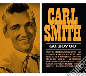 Carl Smith - Go, Boy Go cd musicale di Carl Smith