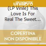 (LP Vinile) This Love Is For Real  The Sweet Soul Of Chicago 1968-1981 vinile