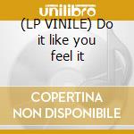 (LP VINILE) Do it like you feel it cd