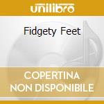 Fidgety Feet cd
