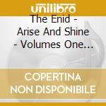 The Enid - Arise And Shine - Volumes One & Two cd