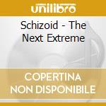 Schizoid - The Next Extreme cd