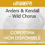Anders & Kendall - Wild Chorus cd