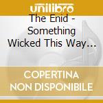 The Enid - Something Wicked This Way Comes cd