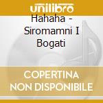 Hahaha - Siromamni I Bogati cd