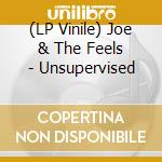(LP Vinile) Joe & The Feels - Unsupervised lp vinile