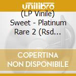 (LP Vinile) Sweet - Platinum Rare 2 (Rsd 2022) vinile