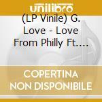 (LP Vinile) G. Love - Love From Philly Ft. Schoolly D & Chuck Treece vinile