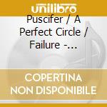 Puscifer / A Perfect Circle / Failure - Cinquanta Live (Cd/Blu-Ray) cd