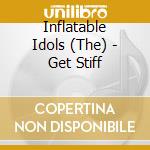 Inflatable Idols (The) - Get Stiff cd